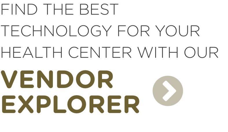 Find the Best Technology For Your health Center with our Vendor Explorer!