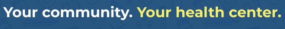 Blue banner saying Your community. Your health center."