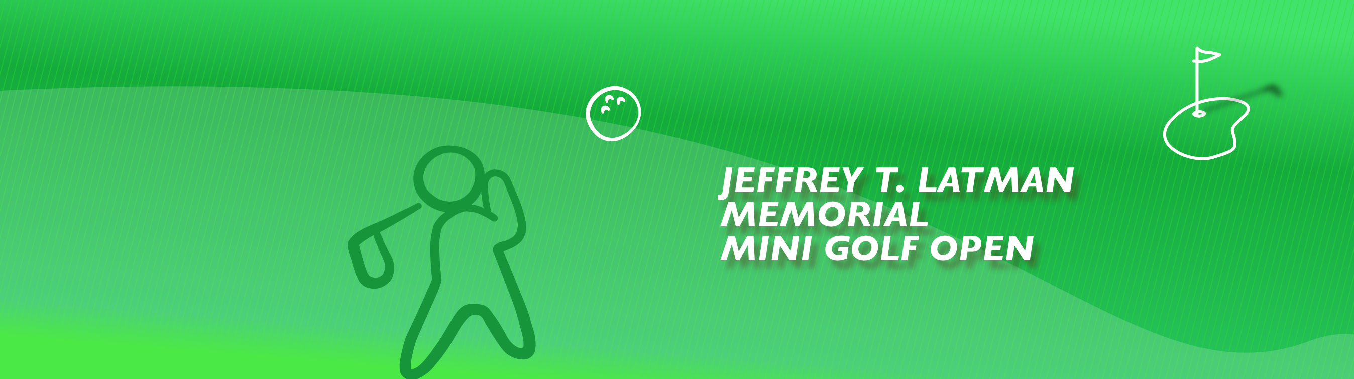 JEFFREY T. LATMAN MEMORIAL MINI GOLF OPEN