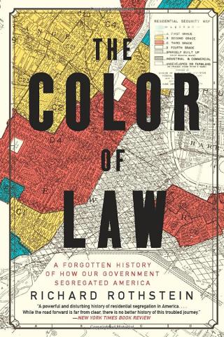The Color of Law: A Forgotten History of How Our Government Segregated America