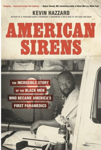 American Sirens: The Incredible Story of the Black Men Who Became America's First Paramedics